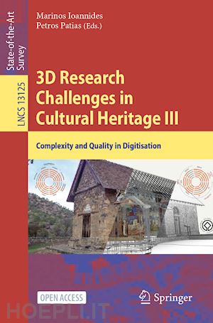 ioannides marinos (curatore); patias petros (curatore) - 3d research challenges in cultural heritage iii