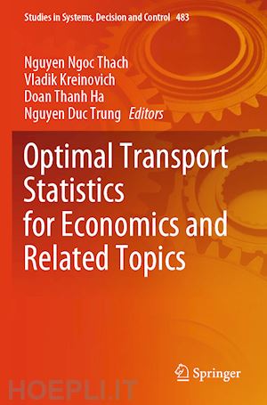 ngoc thach nguyen (curatore); kreinovich vladik (curatore); ha doan thanh (curatore); trung nguyen duc (curatore) - optimal transport statistics for economics and related topics