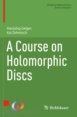 geiges hansjörg; zehmisch kai - a course on holomorphic discs