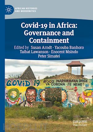 arndt susan (curatore); banhoro yacouba (curatore); lawanson taibat (curatore); msindo enocent (curatore); simatei peter (curatore) - covid-19 in africa: governance and containment