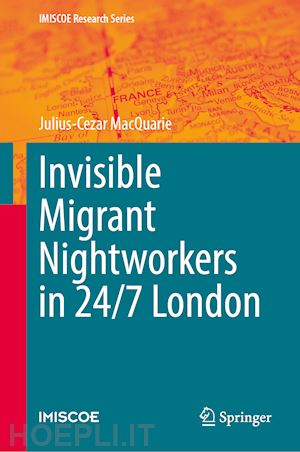 macquarie julius-cezar - invisible migrant nightworkers in 24/7 london