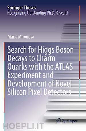 mironova maria - search for higgs boson decays to charm quarks with the atlas experiment and development of novel silicon pixel detectors