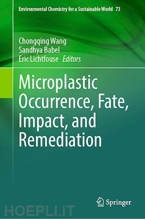 wang chongqing (curatore); babel sandhya (curatore); lichtfouse eric (curatore) - microplastic occurrence, fate, impact, and remediation