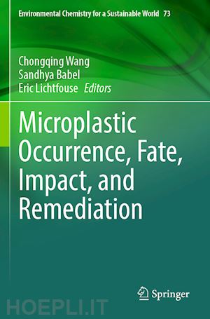 wang chongqing (curatore); babel sandhya (curatore); lichtfouse eric (curatore) - microplastic occurrence, fate, impact, and remediation