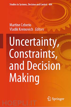 ceberio martine (curatore); kreinovich vladik (curatore) - uncertainty, constraints, and decision making