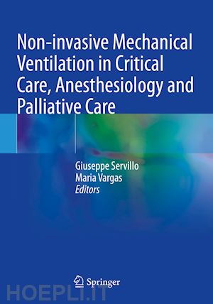 servillo giuseppe (curatore); vargas maria (curatore) - non-invasive mechanical ventilation in critical care, anesthesiology and palliative care