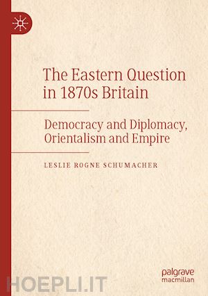 schumacher leslie rogne - the eastern question in 1870s britain