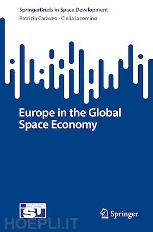 caraveo patrizia; iacomino clelia - europe in the global space economy
