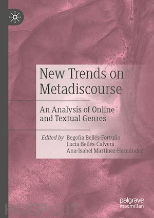 bellés-fortuño begoña (curatore); bellés-calvera lucía (curatore); martínez-hernández ana-isabel (curatore) - new trends on metadiscourse