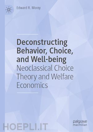 morey edward r. - deconstructing behavior, choice, and well-being