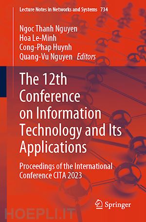 nguyen ngoc thanh (curatore); le-minh hoa (curatore); huynh cong-phap (curatore); nguyen quang-vu (curatore) - the 12th conference on information technology and its applications