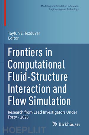 tezduyar tayfun e. (curatore) - frontiers in computational fluid-structure interaction and flow simulation