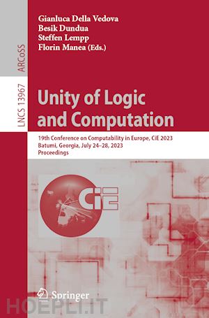 della vedova gianluca (curatore); dundua besik (curatore); lempp steffen (curatore); manea florin (curatore) - unity of logic and computation