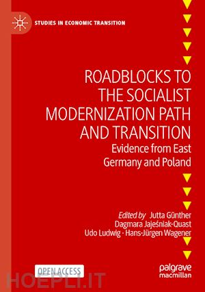 günther jutta (curatore); jajesniak-quast dagmara (curatore); ludwig udo (curatore); wagener hans-jürgen (curatore) - roadblocks to the socialist modernization path and transition