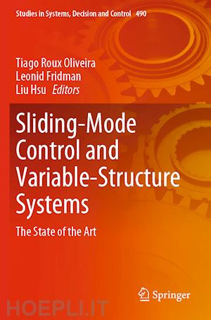 oliveira tiago roux (curatore); fridman leonid (curatore); hsu liu (curatore) - sliding-mode control and variable-structure systems