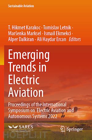 karakoc t. hikmet (curatore); letnik tomislav (curatore); marksel maršenka (curatore); ekmekci ismail (curatore); dalkiran alper (curatore); ercan ali haydar (curatore) - emerging trends in electric aviation