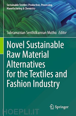 muthu subramanian senthilkannan (curatore) - novel sustainable raw material alternatives for the textiles and fashion industry