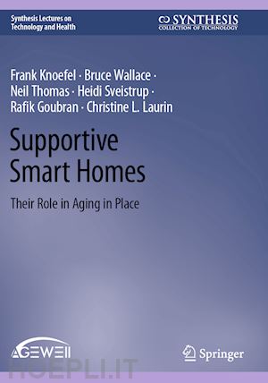 knoefel frank; wallace bruce; thomas neil; sveistrup heidi; goubran rafik; laurin christine l. - supportive smart homes