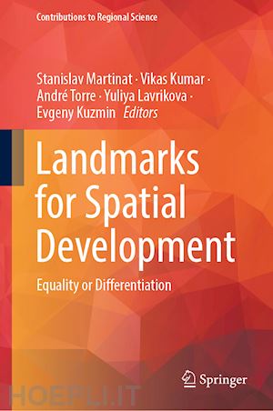 martinat stanislav (curatore); kumar vikas (curatore); torre andré (curatore); lavrikova yuliya (curatore); kuzmin evgeny (curatore) - landmarks for spatial development