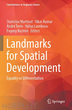 martinat stanislav (curatore); kumar vikas (curatore); torre andré (curatore); lavrikova yuliya (curatore); kuzmin evgeny (curatore) - landmarks for spatial development