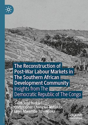 inaka saint josé; nshimbi christopher changwe; tshimpaka leon mwamba - the reconstruction of post-war labour markets in the southern african development community