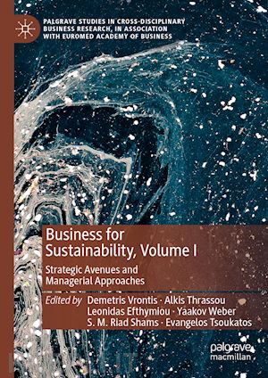 vrontis demetris (curatore); thrassou alkis (curatore); efthymiou leonidas (curatore); weber yaakov (curatore); shams s. m. riad (curatore); tsoukatos evangelos (curatore) - business for sustainability, volume i