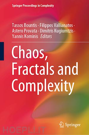 bountis tassos (curatore); vallianatos filippos (curatore); provata astero (curatore); kugiumtzis dimitris (curatore); kominis yannis (curatore) - chaos, fractals and complexity