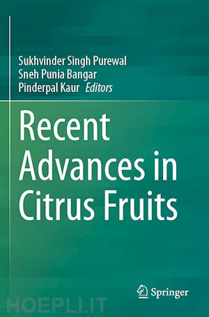 singh purewal sukhvinder (curatore); punia bangar sneh (curatore); kaur pinderpal (curatore) - recent advances in citrus fruits