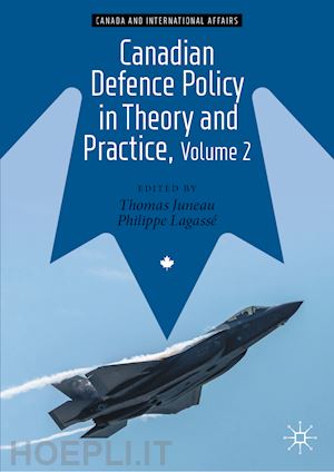 juneau thomas (curatore); lagassé philippe (curatore) - canadian defence policy in theory and practice, volume 2