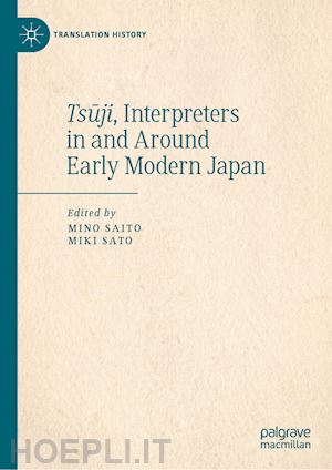 saito mino (curatore); sato miki (curatore) - tsuji, interpreters in and around early modern japan