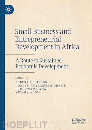 hinson robert e. (curatore); odame doreen anyamesem (curatore); adae eric kwame (curatore); adom kwame (curatore) - small business and entrepreneurial development in africa