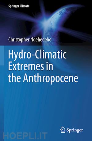 ndehedehe christopher - hydro-climatic extremes in the anthropocene