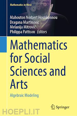 hounkonnou mahouton norbert (curatore); martinovic dragana (curatore); mitrovic melanija (curatore); pattison philippa (curatore) - mathematics for social sciences and arts