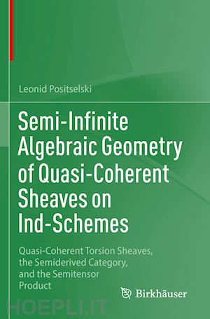 positselski leonid - semi-infinite algebraic geometry of quasi-coherent sheaves on ind-schemes