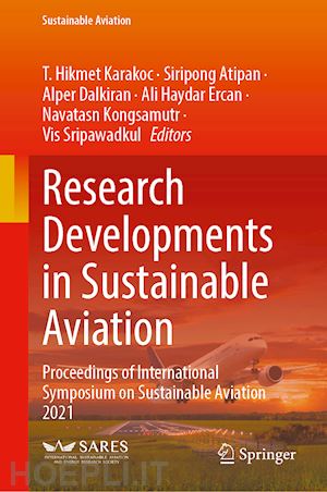 karakoc t. hikmet (curatore); atipan siripong (curatore); dalkiran alper (curatore); ercan ali haydar (curatore); kongsamutr navatasn (curatore); sripawadkul vis (curatore) - research developments in sustainable aviation