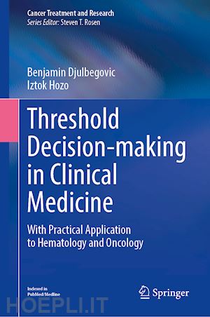 djulbegovic benjamin; hozo iztok - threshold decision-making in clinical medicine