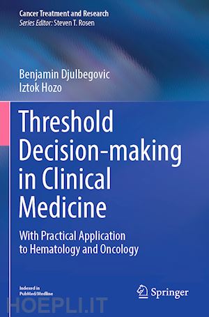 djulbegovic benjamin; hozo iztok - threshold decision-making in clinical medicine