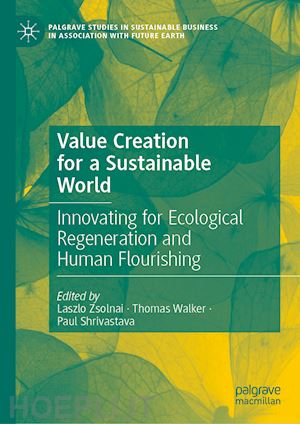 zsolnai laszlo (curatore); walker thomas (curatore); shrivastava paul (curatore) - value creation for a sustainable world