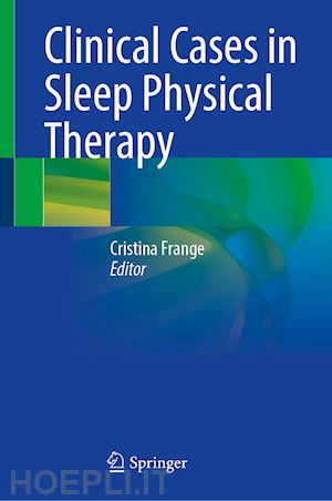 frange cristina (curatore) - clinical cases in sleep physical therapy