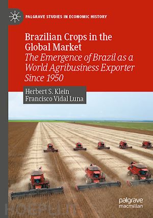 klein herbert s.; luna francisco vidal - brazilian crops in the global market