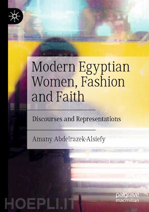 abdelrazek-alsiefy amany - modern egyptian women, fashion and faith