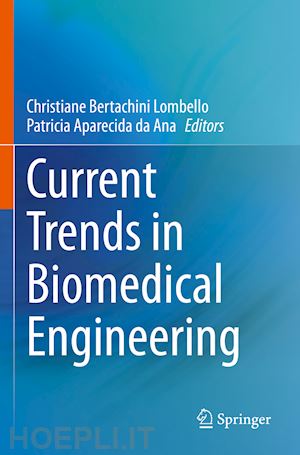 lombello christiane bertachini (curatore); da ana patricia aparecida (curatore) - current trends in biomedical engineering