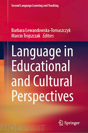 lewandowska-tomaszczyk barbara (curatore); trojszczak marcin (curatore) - language in educational and cultural perspectives