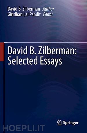 zilberman david b.; lal pandit giridhari (curatore) - david b. zilberman: selected essays