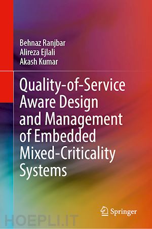 ranjbar behnaz; ejlali alireza; kumar akash - quality-of-service aware design and management of embedded mixed-criticality systems