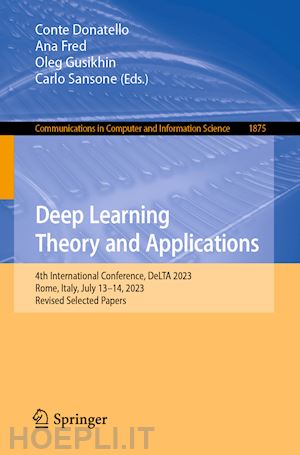 conte donatello (curatore); fred ana (curatore); gusikhin oleg (curatore); sansone carlo (curatore) - deep learning theory and applications