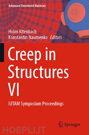 altenbach holm (curatore); naumenko konstantin (curatore) - creep in structures vi