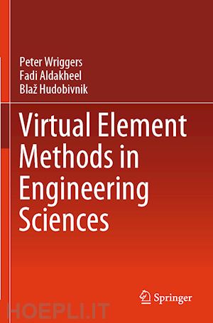 wriggers peter; aldakheel fadi; hudobivnik blaž - virtual element methods in engineering sciences