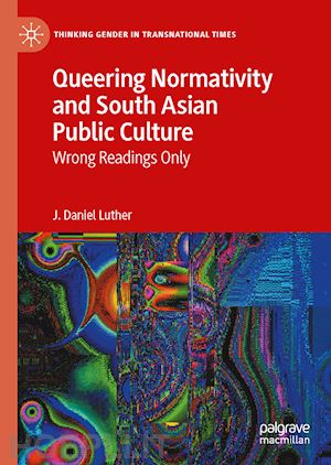 luther j. daniel - queering normativity and south asian public culture