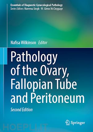 wilkinson nafisa (curatore) - pathology of the ovary, fallopian tube and peritoneum